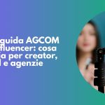 Linee guida AGCOM per influencer: cosa cambia per creator, brand e agenzie