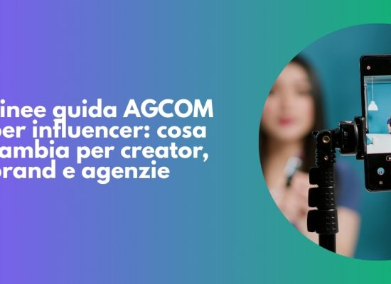Linee guida AGCOM per influencer: cosa cambia per creator, brand e agenzie