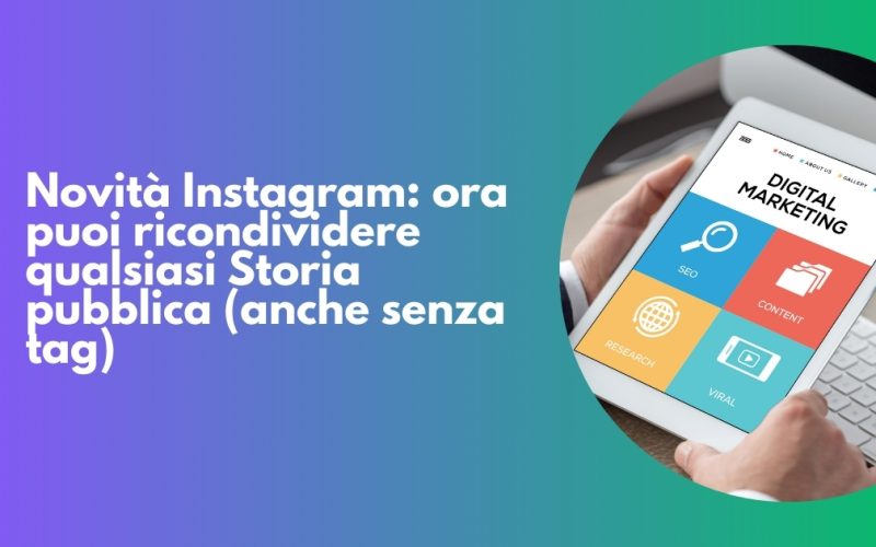 Novità Instagram: ora puoi ricondividere qualsiasi Storia pubblica (anche senza tag)