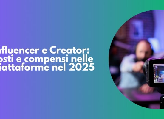 Influencer e Creator: costi e compensi nelle piattaforme nel 2025